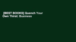 [BEST BOOKS] Quench Your Own Thirst: Business Lessons Learned Over a Beer or