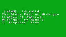 [NEWS]  Idlewild: The Black Eden of Michigan (Images of America: Michigan) by