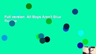 Full version  All Boys Aren't Blue  Review