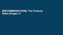 [RECOMMENDATION]  The Peabody Hotel (Images of America: Tennessee) by Scott