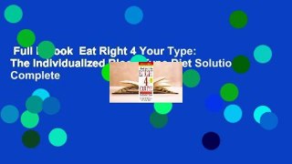 Full E-book  Eat Right 4 Your Type: The Individualized Blood Type Diet Solution Complete