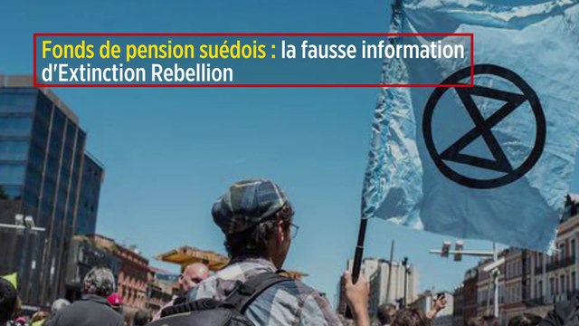 Fonds de pension suédois : la fausse information d'Extinction Rebellion