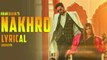 Nakhro Full Lyrical Video Song - Khan Bhaini ft Shipra Goyal - Latest Punjabi Songs - Nakhro lyrics