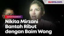 Bantah Ribut dengan Baim Wong, Nikita Mirzani: Itu Namanya Setan