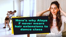 Here's why Alaya F never wears hair extensions to dance class