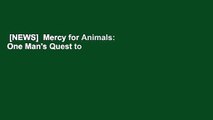 [NEWS]  Mercy for Animals: One Man's Quest to Inspire Compassion and Improve