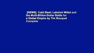 [NEWS]  Cold Steel: Lakshmi Mittal and the Multi-Billion-Dollar Battle for a