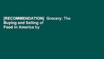 [RECOMMENDATION]  Grocery: The Buying and Selling of Food in America by