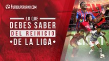 Liga 1: 10 datos sobre el reinicio del fútbol peruano