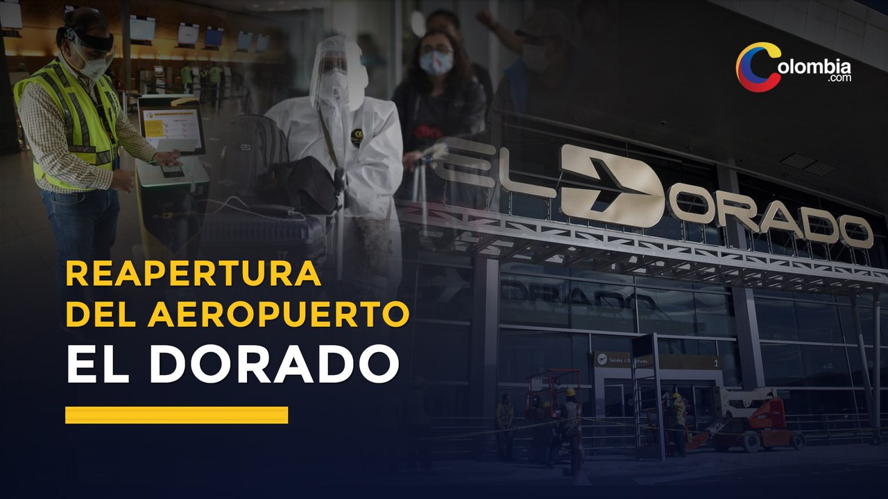 ¿Cómo Será la reapertura del Aeropuerto El Dorado?