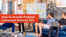 How to Increase Your Proposal Conversion Rates by 50% to