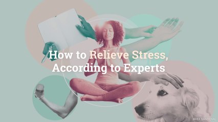 How to Relieve Stress, According to Experts
