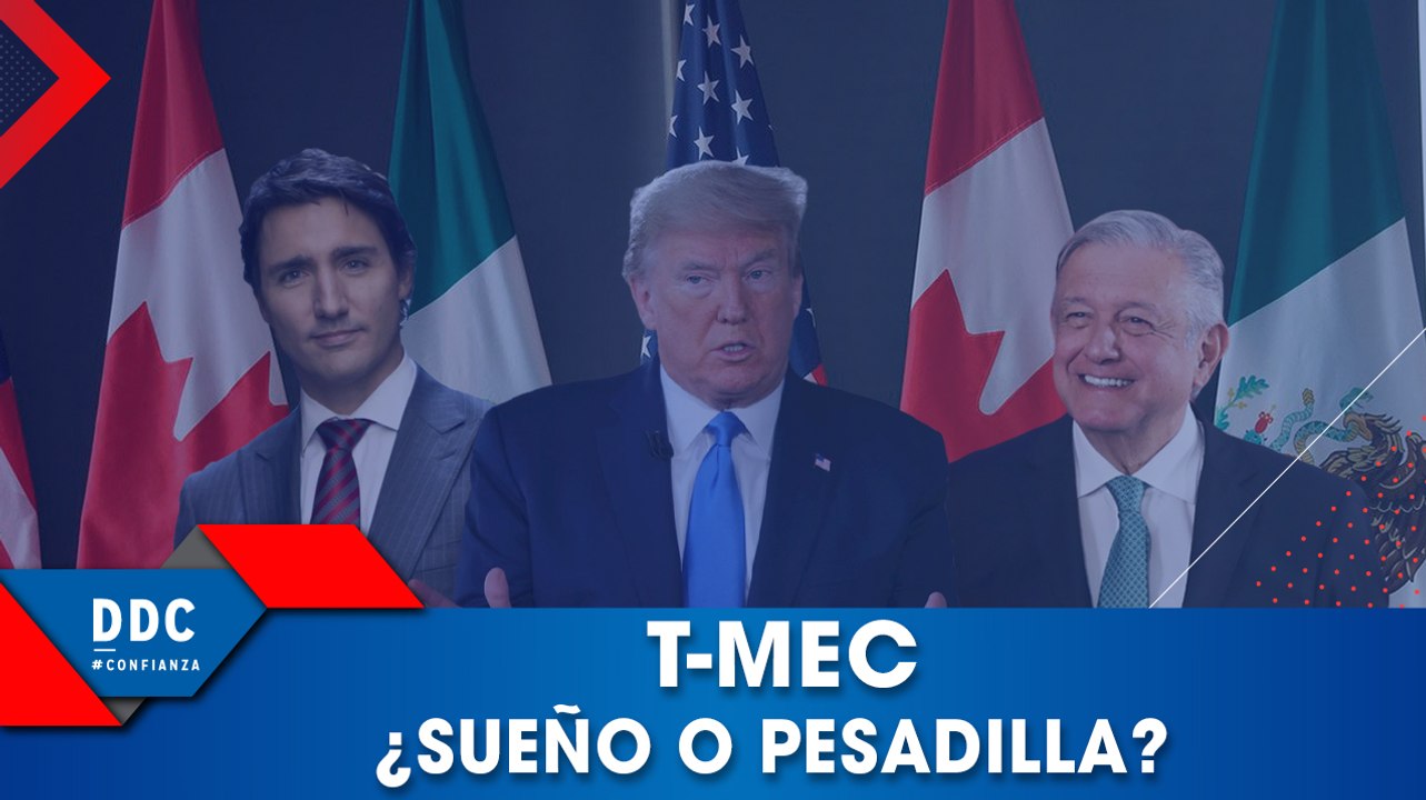 T-MEC ¿sueño o pesadilla?