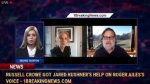 Russell Crowe got Jared Kushner's help on Roger Ailes's voice - 1breakingnews.com