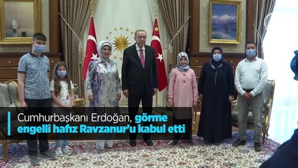 Cumhurbaşkanı Erdoğan, görme engelli hafız Ravzanur'u kabul etti