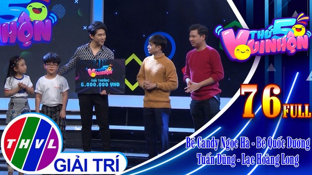 Thứ 5 vui nhộn - Tập 76 FULL: Bé Candy Ngọc Hà - Bé Quốc Dương, diễn viên Tuấn Dũng - Lạc Hoàng Long