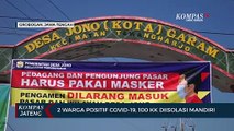 Dua Warga Positif Covid-19 100 KK Diisolasi Mandiri