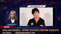 Ghislaine Maxwell: Jeffrey Epstein's longtime associate has been ... - 1breakingnews.com