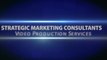 Strategic Marketing Consultants - Video Production Services