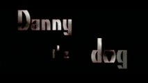 DANNY THE DOG (2005) Bande-Annonce VF - HD