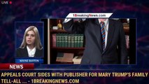 Appeals court sides with publisher for Mary Trump's family tell-all ... - 1breakingnews.com