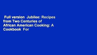 Full version  Jubilee: Recipes from Two Centuries of African American Cooking: A Cookbook  For