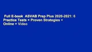 Full E-book  ASVAB Prep Plus 2020-2021: 6 Practice Tests + Proven Strategies + Online + Video