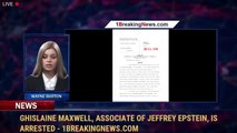 Ghislaine Maxwell, Associate of Jeffrey Epstein, Is Arrested - 1breakingnews.com