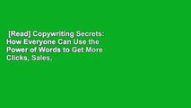 [Read] Copywriting Secrets: How Everyone Can Use the Power of Words to Get More Clicks, Sales,