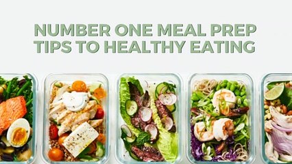 Number One meal prep tips to healthy eating