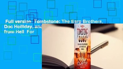 Full version  Tombstone: The Earp Brothers, Doc Holliday, and the Vendetta Ride from Hell  For