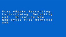 Free eBooks Recruiting, Interviewing, Selecting and   Orienting New Employees
