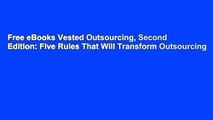 Free eBooks Vested Outsourcing, Second Edition: Five Rules That Will Transform