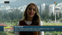 Trabajadores rechazan cierre de la estatal Correos de Ecuador