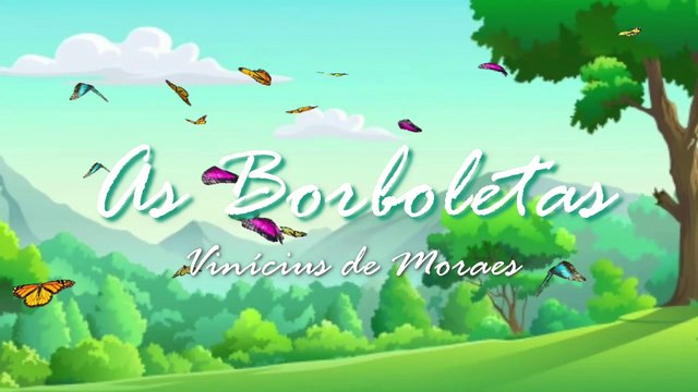 SÉRIE POEMA: AS BORBOLETAS (Vinícius de Moraes) - TIA LEANDRA - COLÉGIO SANTA AMÉLIA
