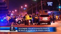 Hombre con antecedentes penales se salvó de morir en un ataque a balas en Guayaquil