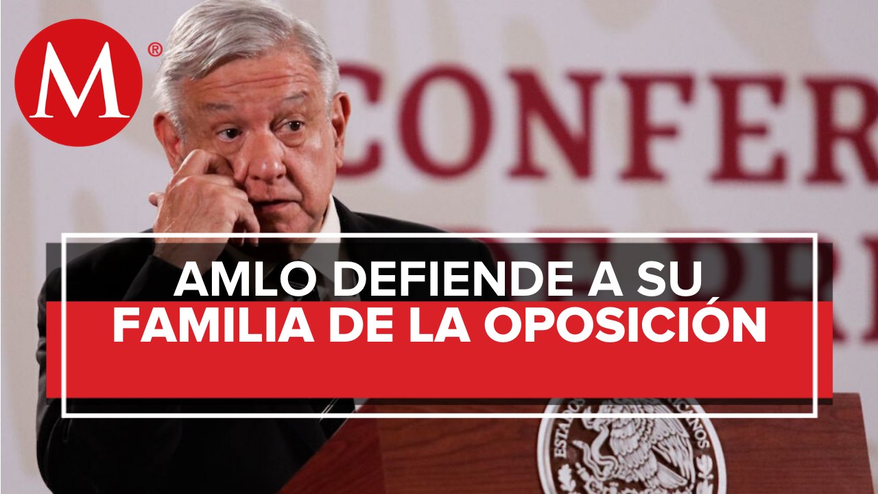 AMLO pide que respeten a su familia: "es conmigo, no con ellos"