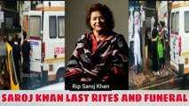 Saroj Khan Last Rites - Saroj Khan Funeral - Rip Saroj Khan