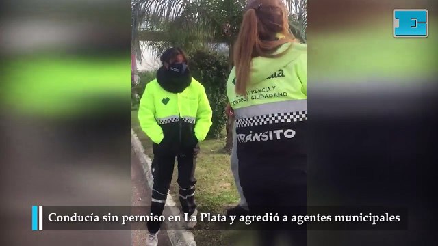 Conducía sin permiso en La Plata y agredió a agentes municipales