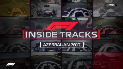 INSIDE TRACKS - GP d'Azerbaïdjan 2017