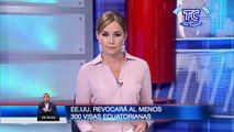 El embajador de Estados Unidos en Ecuador dijo que se revocarán al menos 300 visas