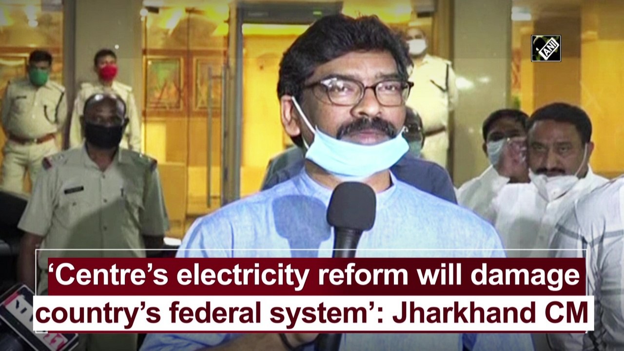 ‘Centre’s electricity reform will damage country’s federal system’: Jharkhand CM