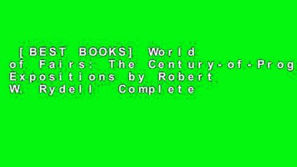 [BEST BOOKS] World of Fairs: The Century-of-Progress Expositions by Robert W.