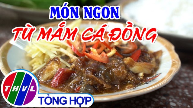 Tinh hoa bếp Việt: Ẩm thực đồng quê - Tập 19 | Món ngon từ mắm cá đồng