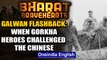 India-China war: How Gorkha heroes held the strategic Galwan Valley post & why China wants it