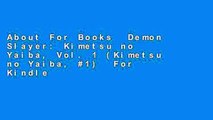 About For Books  Demon Slayer: Kimetsu no Yaiba, Vol. 1 (Kimetsu no Yaiba, #1)  For Kindle