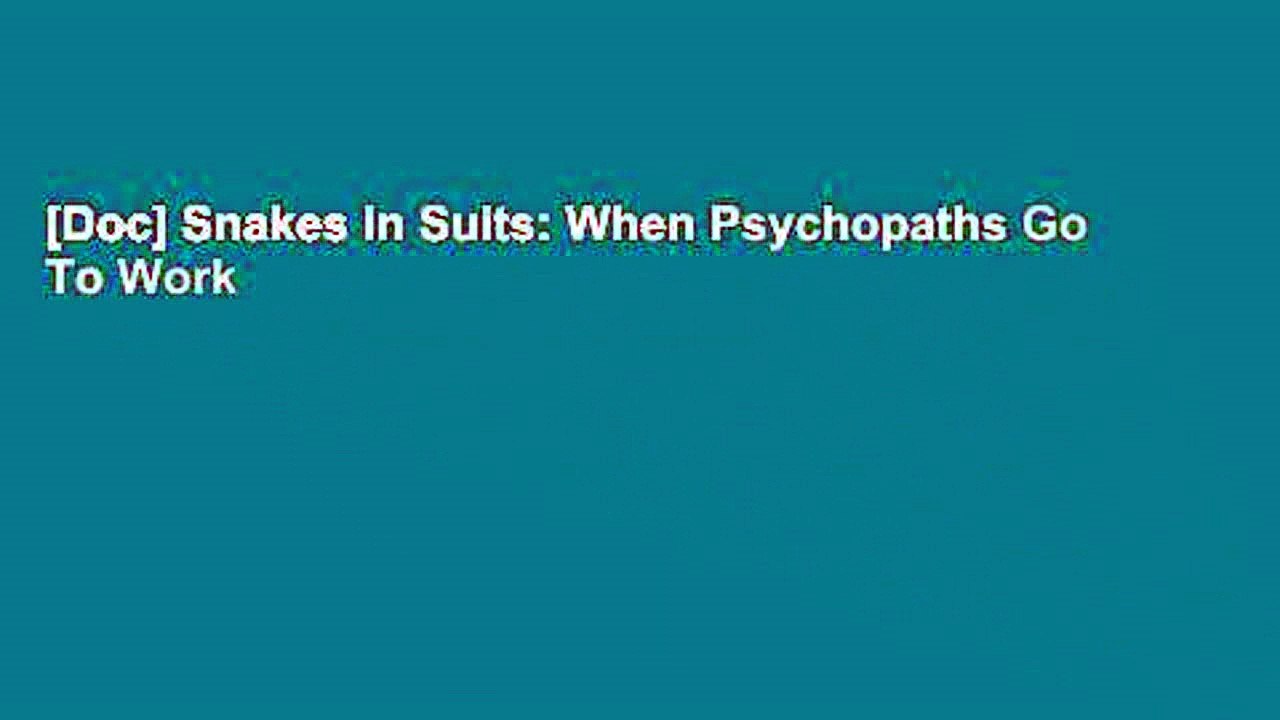 [Doc] Snakes in Suits: When Psychopaths Go To Work