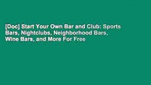 [Doc] Start Your Own Bar and Club: Sports Bars, Nightclubs, Neighborhood Bars,