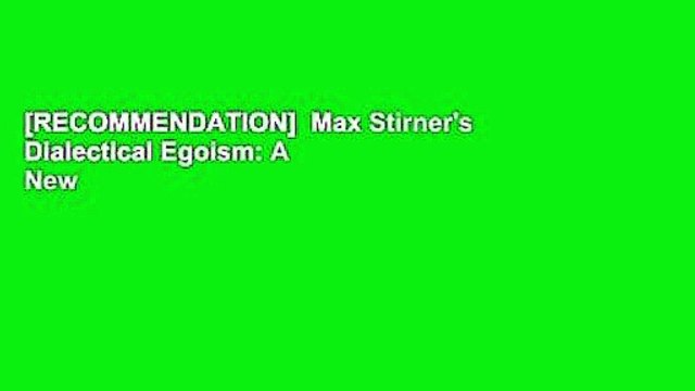 [RECOMMENDATION] Max Stirner's Dialectical Egoism: A New Interpretation by