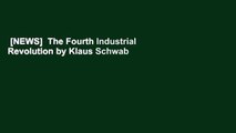 [NEWS]  The Fourth Industrial Revolution by Klaus Schwab  Complete